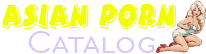 Asian Porn Catalog